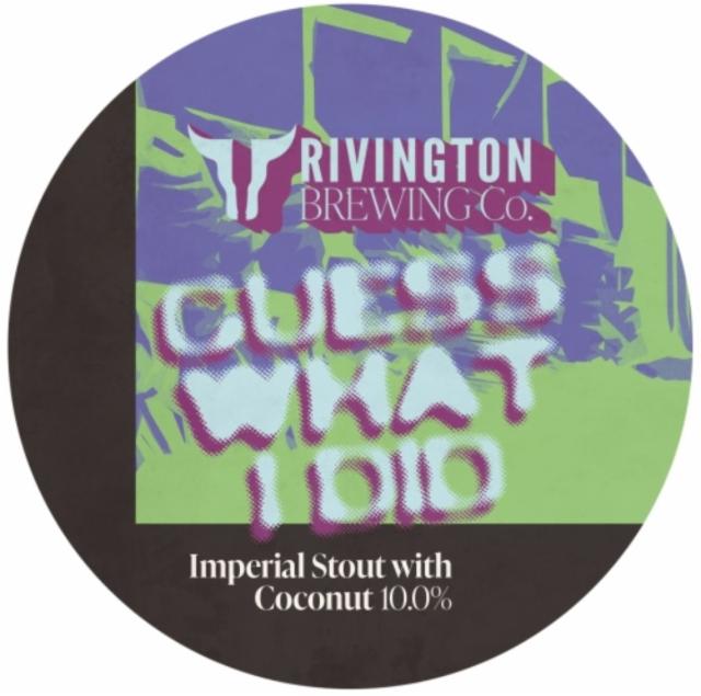 Guess What I Did 10.0%, Rivington Brewing Co., England