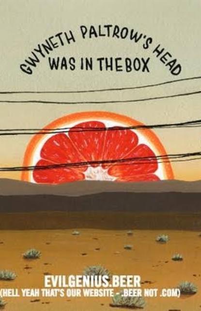 Gwyneth Paltrow's Head Was In The Box 7.0%, Evil Genius Beer Company, United States