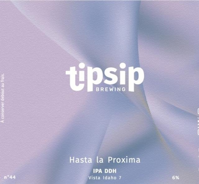 Hasta La Proxima, Tipsip Brewing / Tipsy Brewing