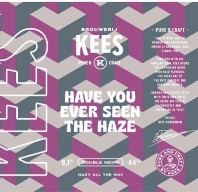 Have You Ever Seen The Haze 8.1%, Brouwerij Kees, Netherlands