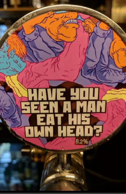Have You Seen A Man Eat His Own Head? 8.2%, Totally Brewed Limited, England