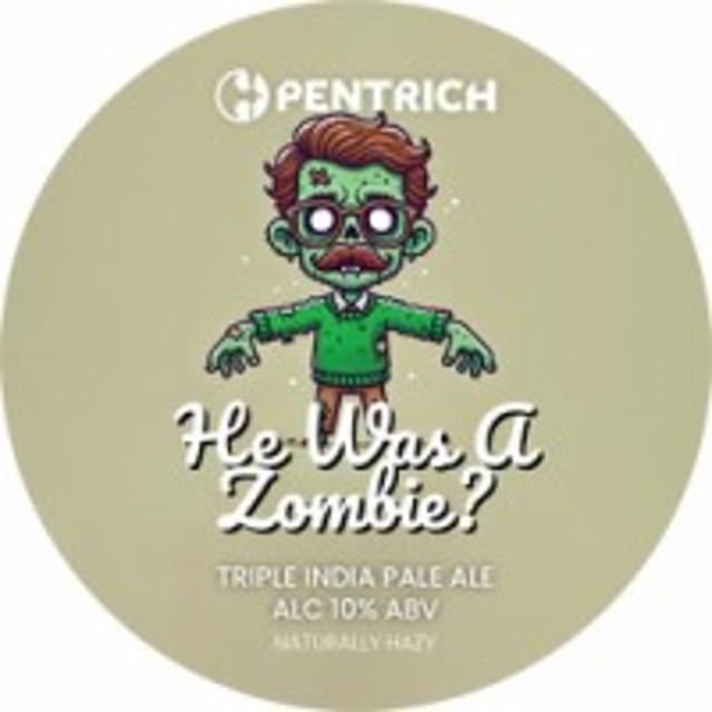 He Was A Zombie? 10.0%, Pentrich Brewing, England