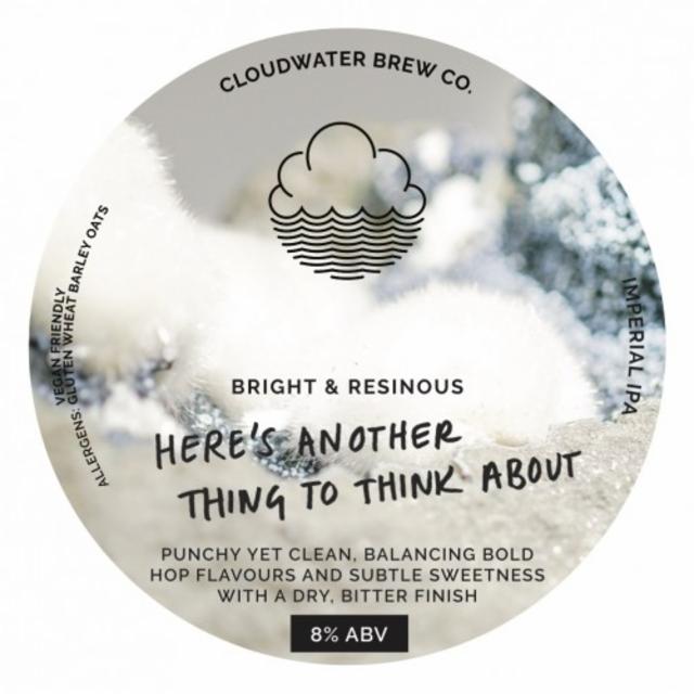 Here's Another Thing To Think About 8.0%, Cloudwater Brew Co., England