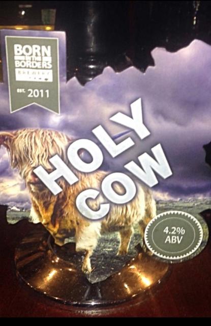 Holy Cow 4.2%, Born in the Borders Brewery, Scotland