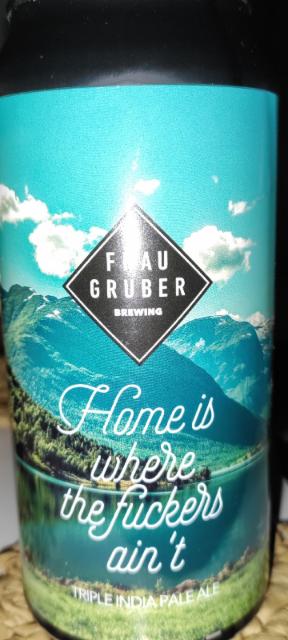 Home Is Where The Fuckers Ain't 10.4%, FrauGruber Brewing, Germany