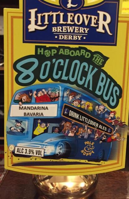 Hop Aboard The 8 O'Clock Bus- Mandarina Bavaria 3.9%, Littleover Brewery Limited, England