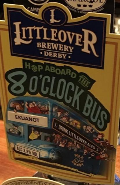 Hop Aboard The 8 O'Clock Bus - Ekuanot 3.9%, Littleover Brewery Limited, England