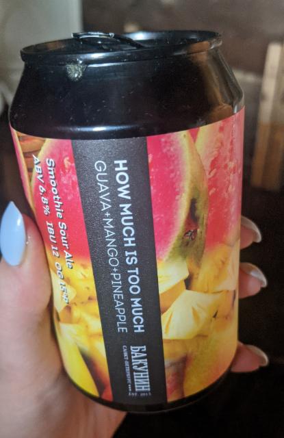 How Much Is Too Much: Guava+Mango+Pineapple 6.8%, Bakunin Brewery / Бакунин, Russia