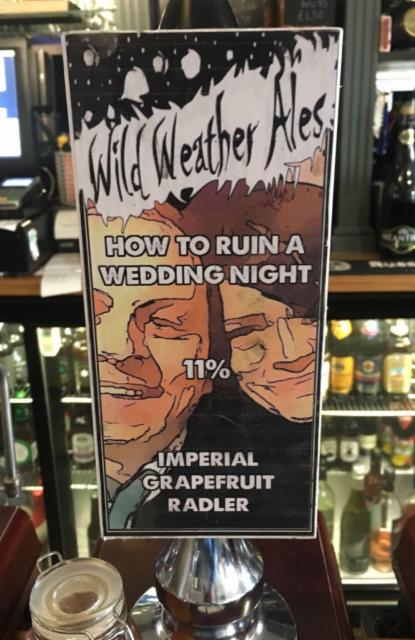 How To Ruin A Wedding Night 11.0%, Wild Weather Ales, England