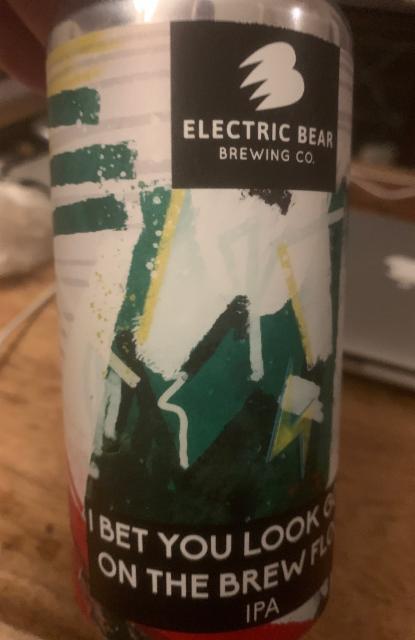I bet you look good on the brew floor 6.8%, Electric Bear Brewing Co., England