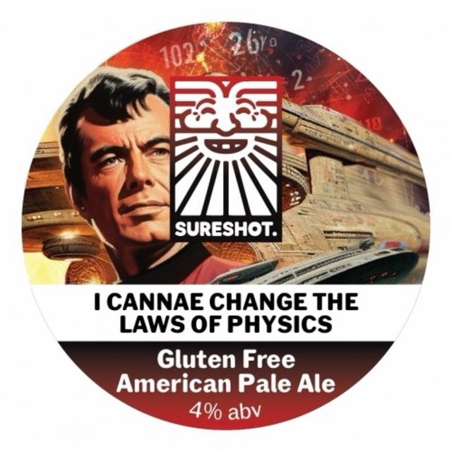 I cannae change the laws of physics 4.0%, Sureshot Brewing, England