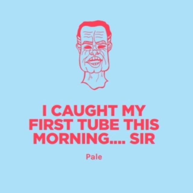 I Caught My First Tube This Morning... Sir 5.6%, Pomona Island Brew Co, England