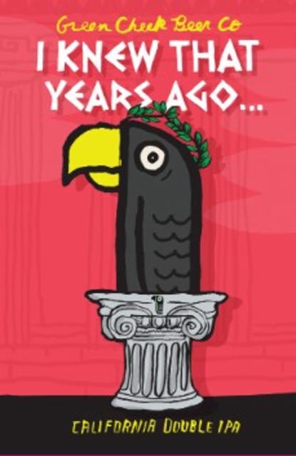 I knew That Years Ago... 9.2%, Green Cheek Beer Co., United States