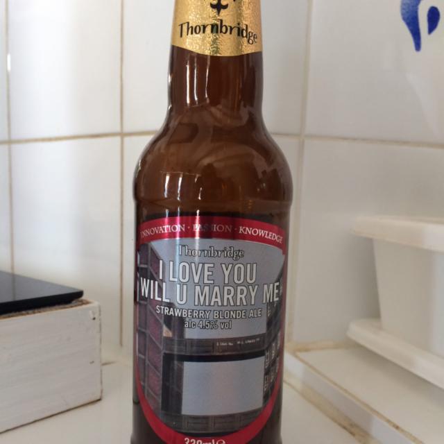I Love You Will You Marry Me 4.5%, Thornbridge Brewery, England