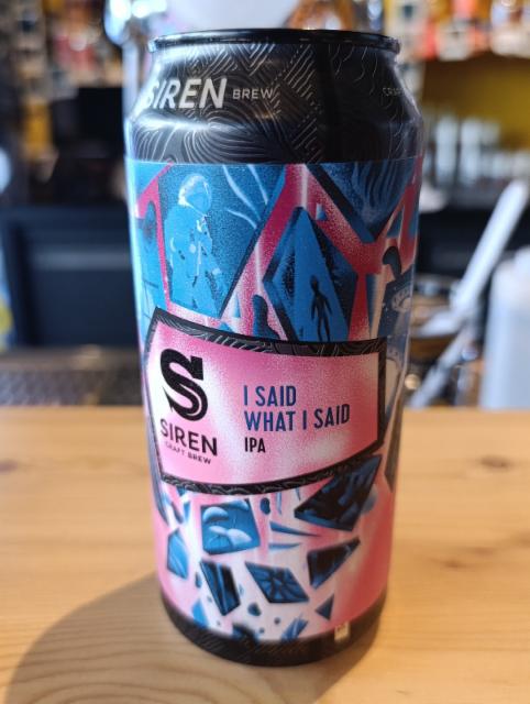 i said what i said 6.5%, Siren Craft Brew, England