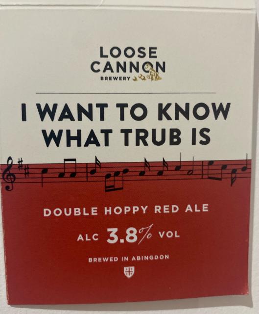I want to know what trub is 3.8%, Loose Cannon Brewery, England