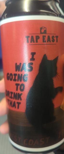 i was going to drink that, TapEast