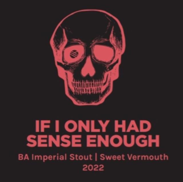 If Only I Had Sense Enough 2022 12.5%, Pomona Island Brew Co, England