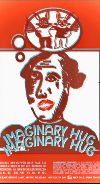 Imaginary Imaginary Hug Hug 6.0%, The Veil Brewing Co., United States