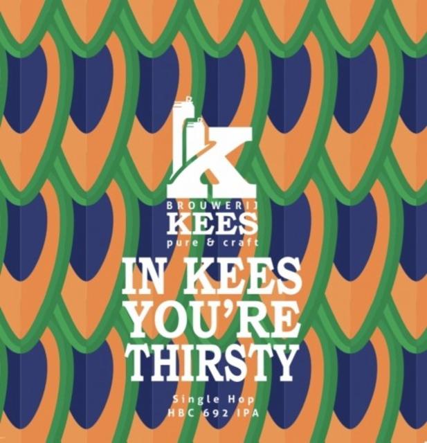 In Kees You're Thirsty 6.7%, Brouwerij Kees, Netherlands
