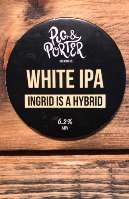 Ingrid Is A Hybrid 6.2%, Pig & Porter Brewing Co., England