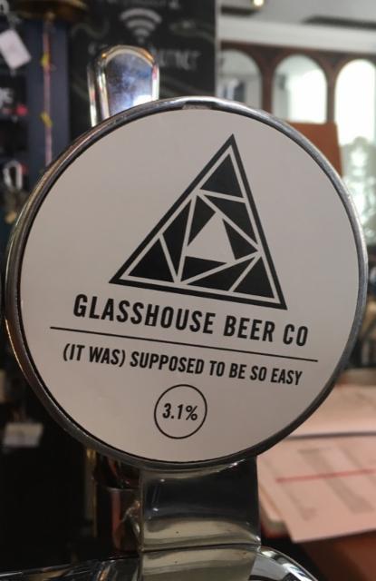 (It Was) Supposed To Be So Easy 3.1%, Glasshouse Beer Co., England