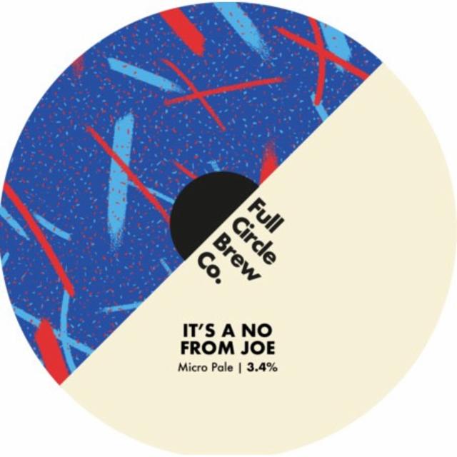 It's A No From Joe 3.4%, Full Circle Brew Co., England