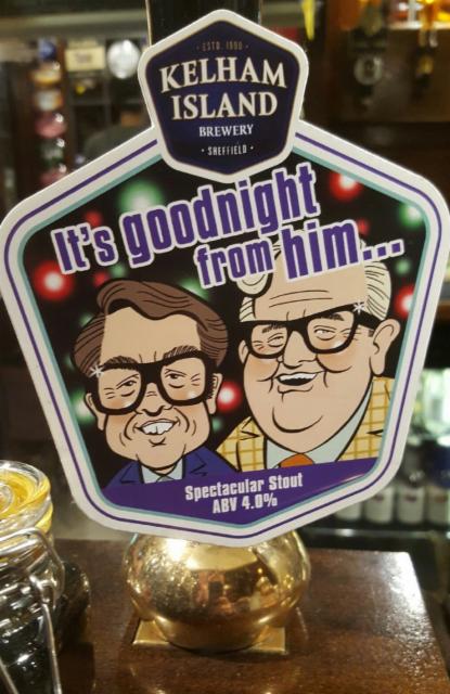 It's Goodnight From Him... 4.0%, Kelham Island Brewery, England