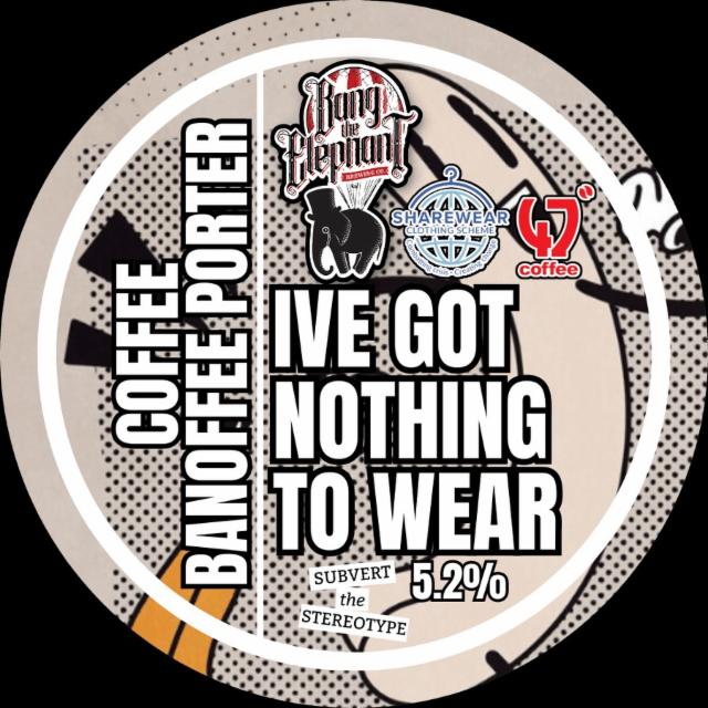 I've Got Nothing To Wear 5.2%, Bang The Elephant Brewing co, England