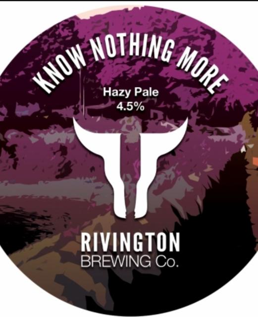 Know Nothing More 4.5%, Rivington Brewing Co., England