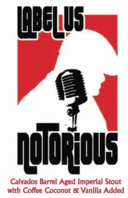 Label Us Notorius 17.0%, J. Wakefield Brewing, United States
