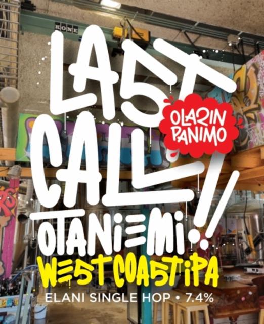 Last Call Otaniemi!! 7.4%, Olarin Panimo, Finland