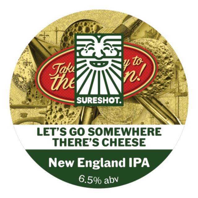 Let's Go Somewhere There's Cheese 6.5%, Sureshot Brewing, England