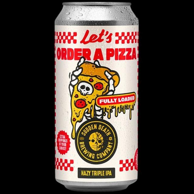 lets order a pizza 2026 fully loaded 9.5%, Sudden Death Brewing Co., Germany
