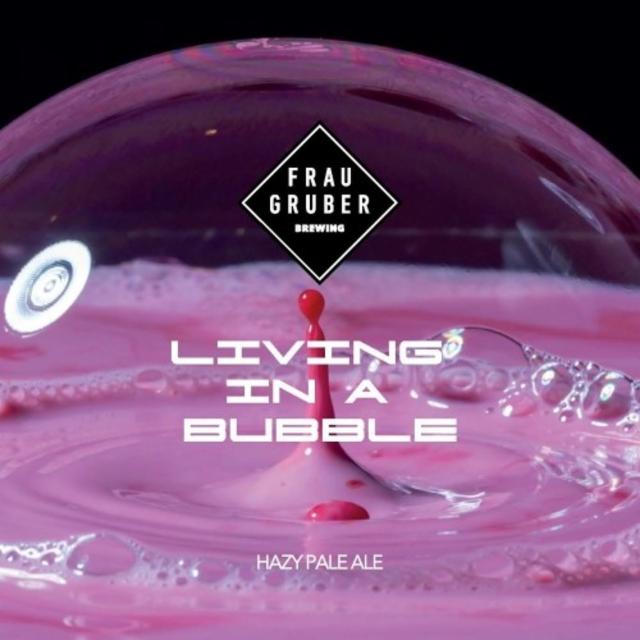 Living In A Bubble 5.5%, FrauGruber Brewing, Germany