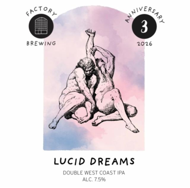 Lucid Dreams, Factory Brewing
