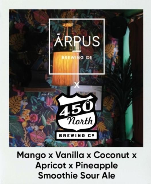 Mango x Vanilla x Coconut x Apricot x Pineapple Smoothie Sour Ale (Collab 450 North) 4.5%, Ārpus Brewing Co., Latvia