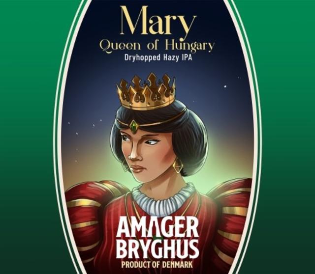 Mary - Queen Of Hungary 6.0%, Amager Bryghus, Denmark