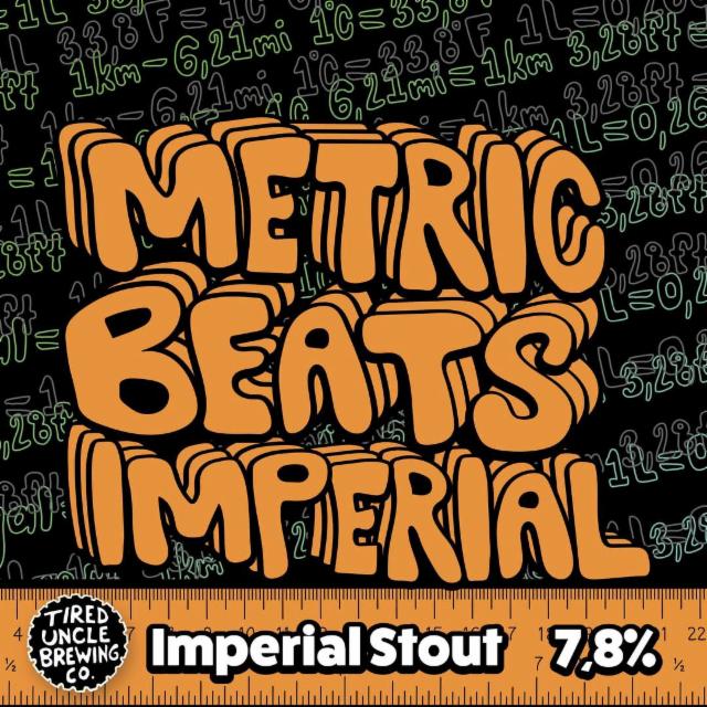Metric Beats Imperial, Tired Uncle Brewing Co.