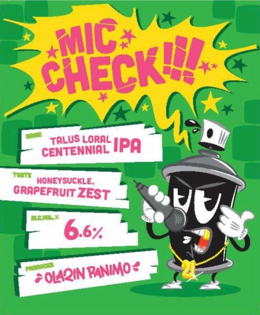 Mic Check!!! Talus, Loral, Centennial IPA 6.6%, Olarin Panimo, Finland