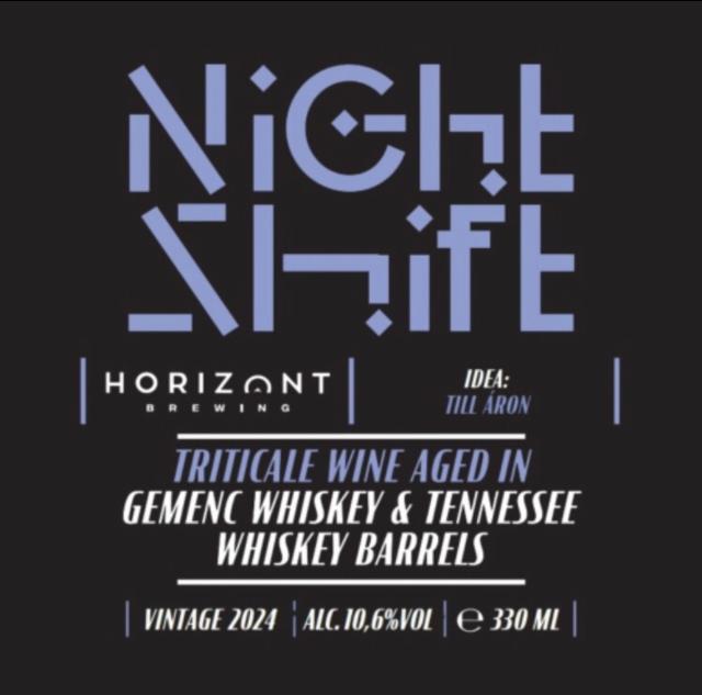 Night Shift Vintage 2024 Triticale Wine Aged In Gemenc Whiskey & Tennessee Whiskey Barrels 10.6%, Horizont Brewing, Hungary