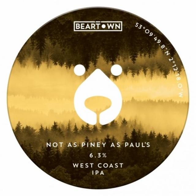 Not As Piney As Paul's 6.3%, Beartown Brewery, England