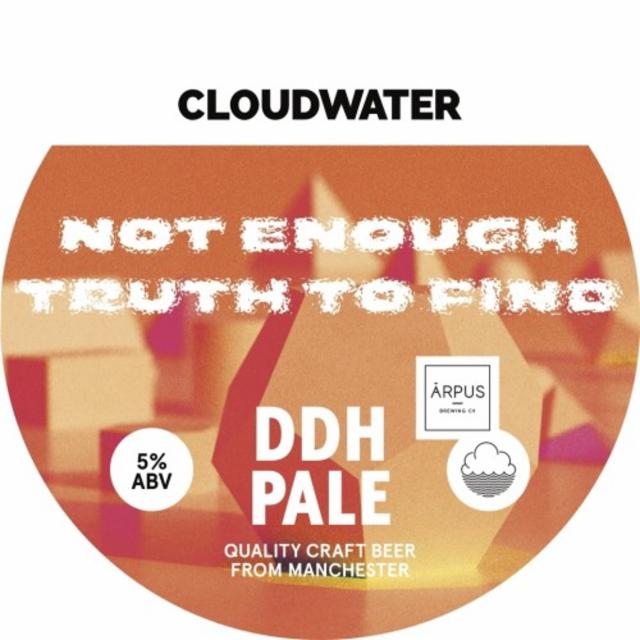 Not Enough Truth To Find 5.0%, Cloudwater Brew Co., England