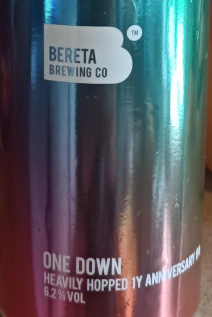 one down (heavily hopped 1Y anniversaire ipa) 6.2%, Bereta Brewing Co, Romania