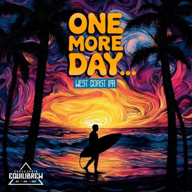 One More Day 6.1%, Cervejaria Equilibrew, Brazil