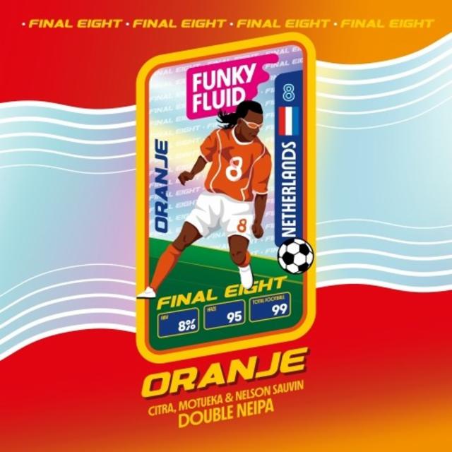Oranje (Final Eight - Netherlands) 8.0%, Funky Fluid, Poland