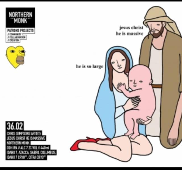 Patrons Project 36.02 / Jesus Christ he is Massive 7.2%, Northern Monk Brew Co., England