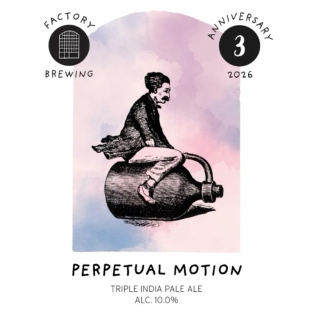 Perpetual Motion, Factory Brewing