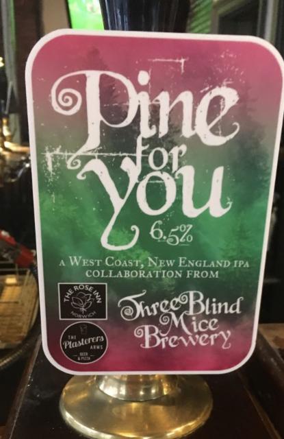Pine For You 6.5%, Three Blind Mice Brewery, England