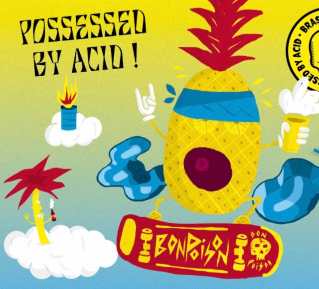 Posseded By Acid !, Brasserie Bon Poison